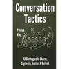 Conversation Tactics: 43 Verbal Strategies to Charm, Captivate, Banter, and Defend - Paperback