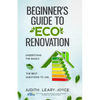 Beginners Guide to Eco Renovation: Understand the Basics and the Best Questions to Ask - Paperback