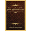 History And Roster Of The Seventh Pennsylvanian Cavalry Veteran Volunteers, 1861-1865 (1904) - Paperback
