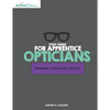 Study Guides for Apprentice Opticians: Ophthalmic Products Workbook: Grade School Inspired workbooks filled with fill-in-the-blanks, diagram labeling, - Paperback