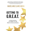 Getting to G.R.E.A.T.: A 5-Step Strategy For Work and Life; Based on Science and Stories - Paperback