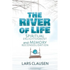 The River of Life: Spiritual Enlightenment and Memory Reconsolidation - Paperback