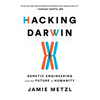 Hacking Darwin: Genetic Engineering and the Future of Humanity - Paperback