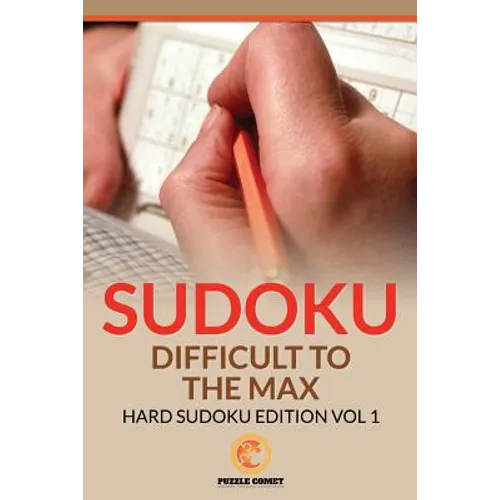 Sudoku Difficult To The Max: Hard Sudoku Edition Vol 1 - Paperback