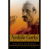 Arshile Gorky: His Life and Work - Paperback