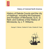 History of Dakota County and the city of Hastings, including the Explorers and Pioneers of Minnesota, by E. D. Neill; and Outlines of the History of M - Paperback