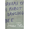 Dreams of a Robot Dancing Bee - Paperback