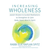 Increasing Wholeness: Jewish Wisdom and Guided Meditations to Strengthen and Calm Body, Heart, Mind and Spirit - Paperback