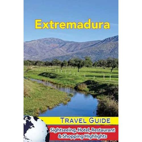 Extremadura Travel Guide: Sightseeing, Hotel, Restaurant & Shopping Highlights - Paperback