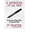 A Monster of All Time: The True Story of Danny Rolling, the Gainesville Ripper - Hardcover