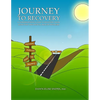 Journey to Recovery: A Comprehensive Guide to Recovery from Addiction and Mental Health Problems - Paperback