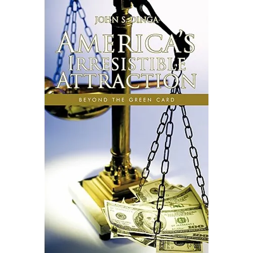 America's Irresistible Attraction: Beyond the Green Card - Paperback