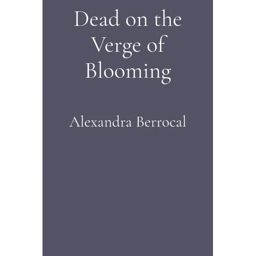 Dead on the Verge of Blooming - Paperback