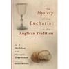 The Mystery of the Eucharist in the Anglican Tradition: What Happens at Holy Communion? - Paperback