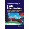The Psychology of Death Investigations: Behavioral Analysis for Psychological Autopsy and Criminal Profiling - Paperback