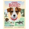 Good Rosie!: (A Sweet and Funny Picture Book about Dogs, Friendship, and Social Skills - For Kids Ages 5-8 in Grades K-3) - Hardcover