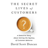 The Secret Lives of Customers: A Detective Story about Solving the Mystery of Customer Behavior - Hardcover