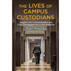The Lives of Campus Custodians: Insights into Corporatization and Civic Disengagement in the Academy - Paperback