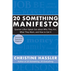 20 Something Manifesto: Quarter-Lifers Speak Out about Who They Are, What They Want, and How to Get It - Paperback