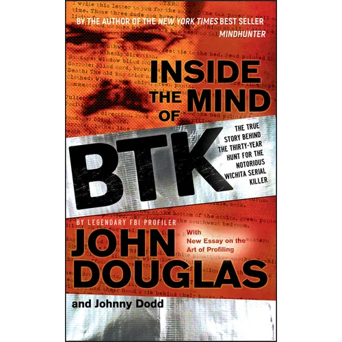Inside the Mind of BTK: The True Story Behind the Thirty-Year Hunt for the Notorious Wichita Serial Killer - Paperback