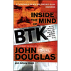 Inside the Mind of BTK: The True Story Behind the Thirty-Year Hunt for the Notorious Wichita Serial Killer - Paperback