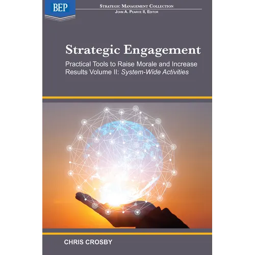 Strategic Engagement: Practical Tools to Raise Morale and Increase Results: Volume II System-Wide Activities - Paperback