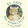 The Cat Who Loved to Sing / El Gato Que Amaba Cantar: Spanish Edition - Hardcover