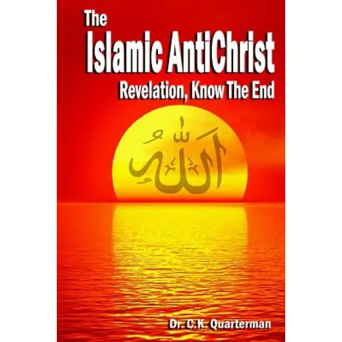 Islamic Antichrist: Revelation, Know The End - Paperback