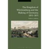 The Kingdom of Württemberg and the Making of Germany, 1815-1871 - Paperback