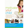 The Motivate Your Child: A Christian Parent's Guide to Raising Kids Who Do What They Need to Do Without Being Told - Paperback