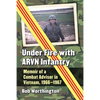 Under Fire with ARVN Infantry: Memoir of a Combat Advisor in Vietnam, 1966-1967 - Paperback
