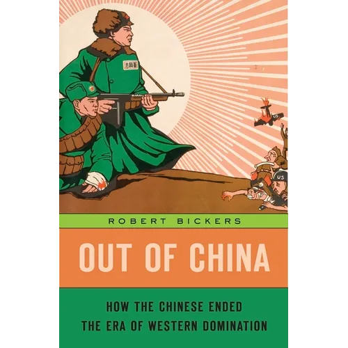 Out of China: How the Chinese Ended the Era of Western Domination - Hardcover