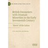 British Encounters with Ottoman Minorities in the Early Seventeenth Century: 'Slaves' of the Sultan - Hardcover