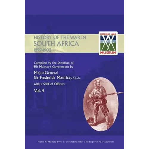 OFFICIAL HISTORY OF THE WAR IN SOUTH AFRICA 1899-1902 compiled by the Direction of His Majesty's Government Volume Four - Paperback