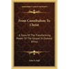 From Cannibalism To Christ: A Story Of The Transforming Power Of The Gospel In Darkest Africa - Paperback