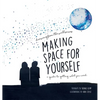 Making Space for Yourself: A guide to getting what you need - Hardcover