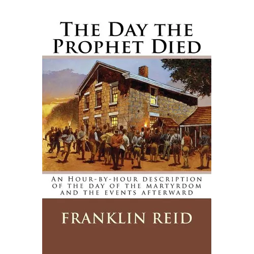 The Day the Prophet Died: An Hour-by-hour description of the day of the martyrdom and the events afterward - Paperback