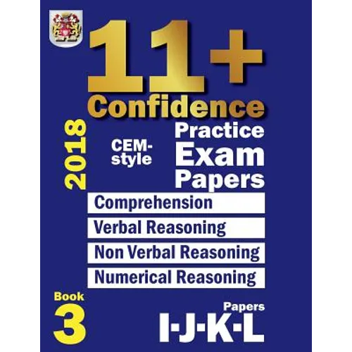 11+ Confidence: CEM-style Practice Exam Papers Book 3: Comprehension, Verbal Reasoning, Non-verbal Reasoning, Numerical Reasoning, and - Paperback