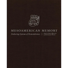 Mesoamerican Memory: Enduring Systems of Remembrance - Hardcover