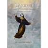 Levitation, From Antiquity to Joseph of Cupertino and Beyond: An Examination of the Evidence - Hardcover