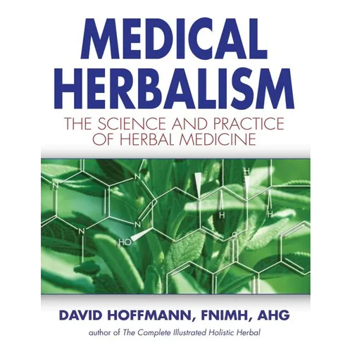 Medical Herbalism: The Science and Practice of Herbal Medicine - Hardcover