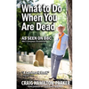 What to Do When You Are Dead: Life After Death, Heaven and the Afterlife: A famous Spiritualist psychic medium explores the life beyond death and desc - Paperback