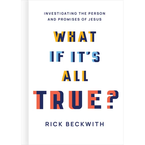 What If It's All True?: Investigating the Person and Promises of Jesus - Hardcover