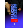 Breaking Into The Music Business As A Local Indie Artist (Part Three): A Guide For The Developing Music Artist - Paperback