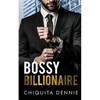 Bossy Billionaire: A Hate To Love WorkPlace Billionaire Romance - Paperback