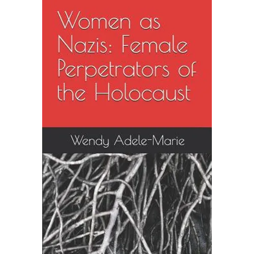 Women as Nazis: Female Perpetrators of the Holocaust - Paperback