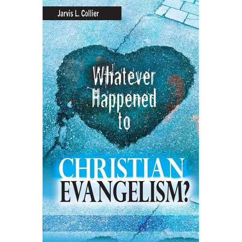 Whatever Happened to Christian Evangelism - Paperback