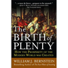 The Birth of Plenty: How the Prosperity of the Modern Work Was Created - Paperback