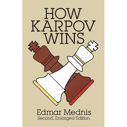 How Karpov Wins: Second, Enlarged Edition - Paperback