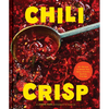 Chili Crisp: 50+ Recipes to Satisfy Your Spicy, Crunchy, Garlicky Cravings - Hardcover